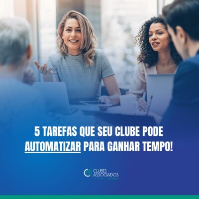 5 tarefas que seu clube pode automatizar para ganhar tempo